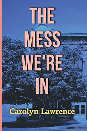 The Mess We're In - Carolyn Lawrence [KSIĄŻKA]