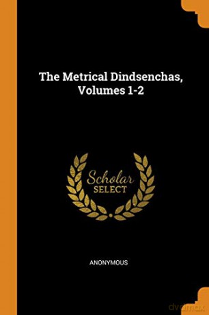 The Metrical Dindsenchas, Volumes 1-2 - Anonymous [KSIĄŻKA]