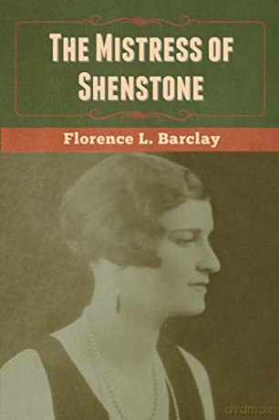 The Mistress of Shenstone - Florence L. Barclay [KSIĄŻKA]