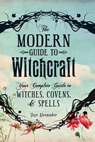 The Modern Guide to Witchcraft: Your Complete Guide to Witches, Covens, and Spells (Rough Cut) (Modern Witchcraft) - Skye Alexander [KSIĄŻKA]