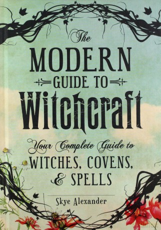The Modern Guide to Witchcraft: Your Complete Guide to Witches, Covens, and Spells (Rough Cut) (Modern Witchcraft) - Skye Alexander [KSIĄŻKA]