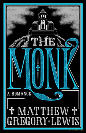 The Monk: A Romance (Alma Classics) - Matthew Gregory Lewis [KSIĄŻKA]