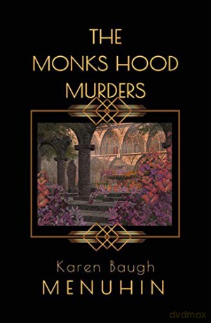 The Monks Hood Murders: A 1920s Murder Mystery with Heathcliff Lennox - Karen Baugh Menuhin [KSIĄŻKA]