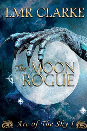 The Moon Rogue: Arc of the Sky, Book 1 - LMR Clarke [KSIĄŻKA]
