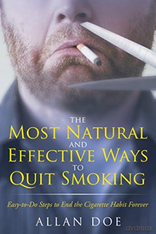 The Most Natural and Effective Ways to Quit Smoking: Easy-to-Do Steps to End the Cigarette Habit Forever - Allan Doe [KSIĄŻKA]