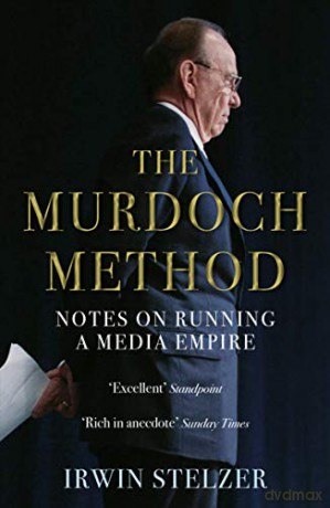 The Murdoch Method: Notes on Running a Media Empire - Irwin Stelzer [KSIĄŻKA]