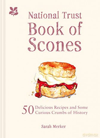 The National Trust Book of Scones: 50 Delicious Recipes and Some Curious Crumbs of History - Sarah Clelland Merker [KSIĄŻKA]