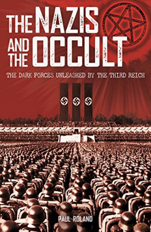 The Nazis and the Occult - Paul Roland [KSIĄŻKA]
