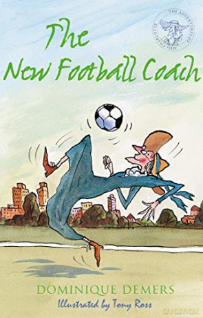 The New Football Coach: Illustrated by Tony Ross (The Adventures of Mademoiselle Charlotte series): 3 - Dominique Demers [KSIĄŻKA]