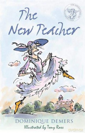 The New Teacher: Illustrated by Tony Ross (The Adventures of Mademoiselle Charlotte series): 1 (Mademoiselle Charlotte 1) - Dominique Demers [KSIĄŻKA]