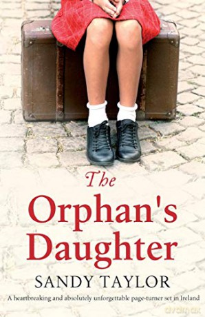 The Orphan's Daughter: A heartbreaking and absolutely unforgettable page turner set in Ireland - Sandy Taylor [KSIĄŻKA]