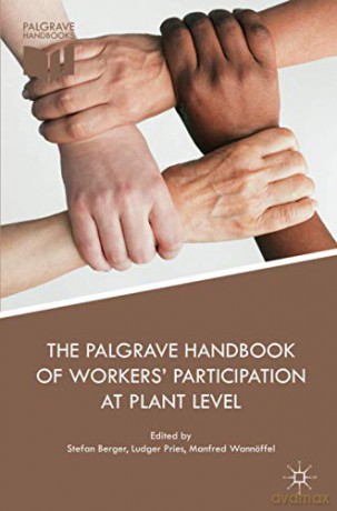 The Palgrave Handbook of Workers' Participation at Plant Level - Stefan Berger [KSIĄŻKA]