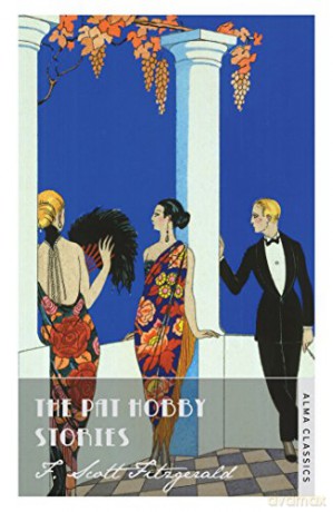 The Pat Hobby Stories (The Complete Fitzgerald's Collection - Alma Classics) (The F. Scott Fitzgerald Collection) - Scott F. Fitzgerald [KSIĄŻKA]