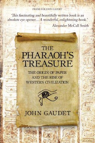 The Pharaoh's Treasure: The Origins of Paper and the Rise of Western Civilization - John Gaudet [KSIĄŻKA]