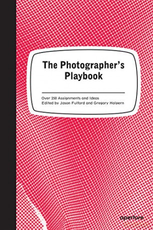 The Photographer's Playbook: 307 Assignments and Ideas - Jason Fulford [KSIĄŻKA]