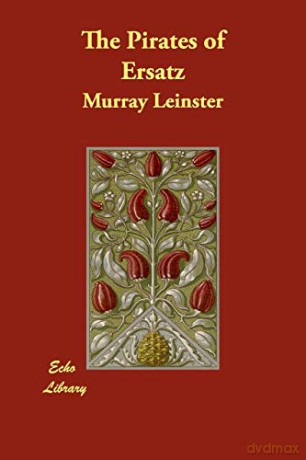 The Pirates of Ersatz - Murray Leinster [KSIĄŻKA]