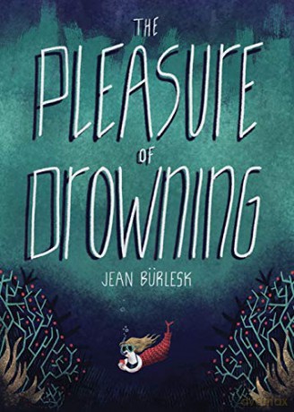 The Pleasure of Drowning - Jean Bürlesk [KSIĄŻKA]