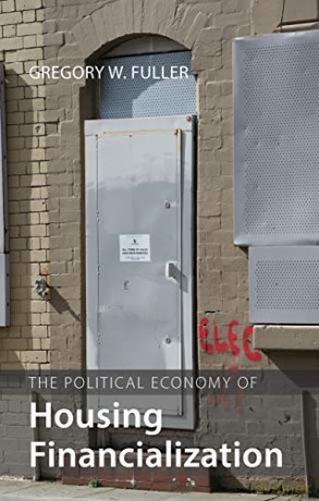 The Political Economy of Housing Financialization (Comparative Political Economy) - Gregory W. Fuller [KSIĄŻKA]