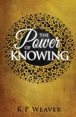 The Power of Knowing (The Alchemy of Life Magic Collection) - K P Weaver [KSIĄŻKA]
