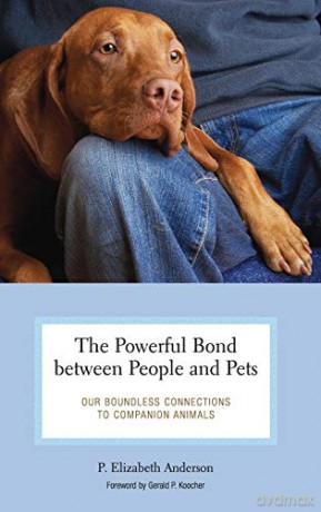 The Powerful Bond Between People and Pets: Our Boundless Connections to Companion Animals (Practical and Applied Psychology) - P. Elizabeth Anderson [KSIĄŻKA]