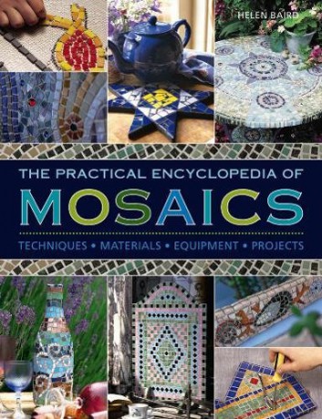 The Practical Encyclopedia of Mosaics: Techniques, Materials, Equipment, Projects - Helen Baird [KSIĄŻKA]