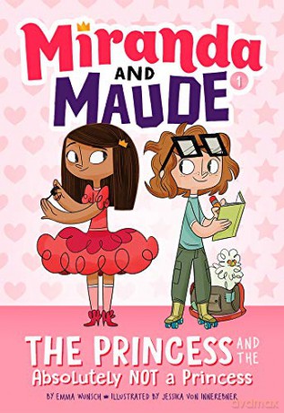 The Princess and the Absolutely Not a Princess (Miranda and Maude #1) - Emma Wunsch [KSIĄŻKA]