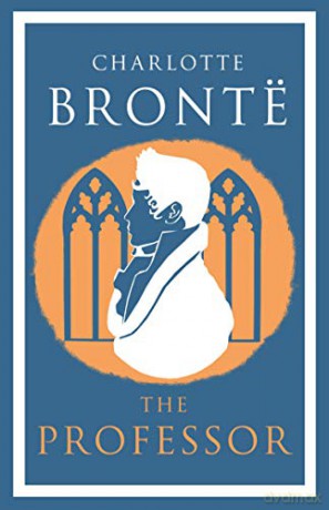The Professor (Alma Classics) - Charlotte Brontë [KSIĄŻKA]