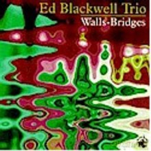 Ed Blackwell Trio: Walls-Bridges [2CD]