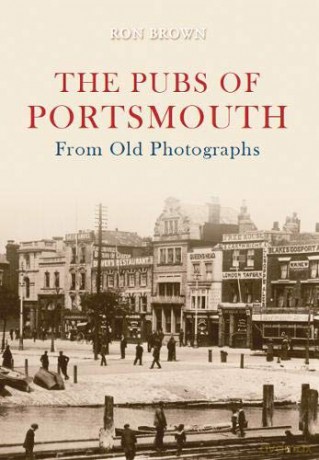 The Pubs of Portsmouth From Old Photographs - Ron Brown [KSIĄŻKA]