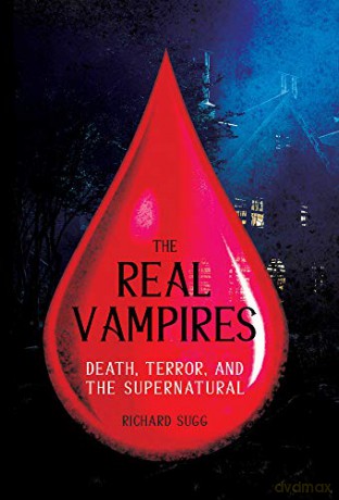 The Real Vampires: Death, Terror, and the Supernatural - Richard Sugg [KSIĄŻKA]