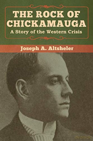 The Rock of Chickamauga: A Story of the Western Crisis - Joseph A. Altsheler [KSIĄŻKA]