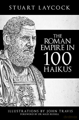 The Roman Empire in 100 Haikus - Stuart Laycock [KSIĄŻKA]
