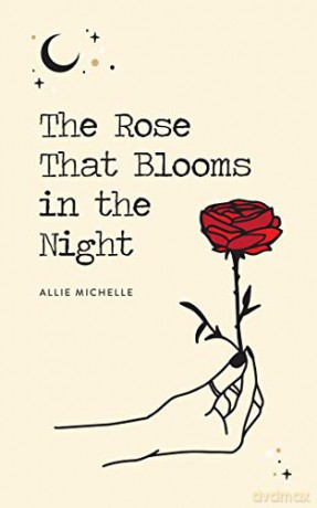 The Rose That Blooms in the Night - Allie Michelle [KSIĄŻKA]