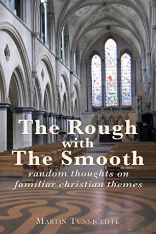 The Rough with the Smooth: Random thoughts on familiar Christian themes - Martin Tunnicliffe [KSIĄŻKA]