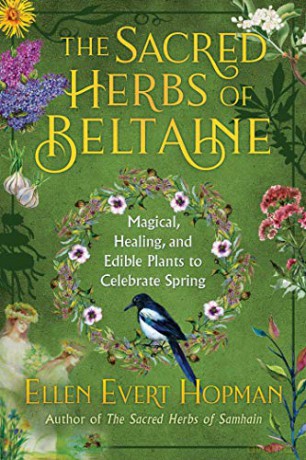 The Sacred Herbs of Spring: Magical, Healing, and Edible Plants to Celebrate Beltaine - Ellen Evert Hopman [KSIĄŻKA]
