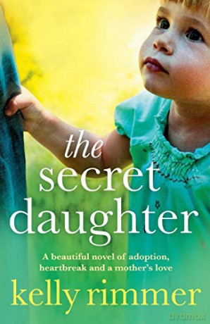 The Secret Daughter: A beautiful novel of adoption, heartbreak and a mother's love - Kelly Rimmer [KSIĄŻKA]