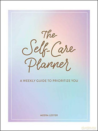 The Self-Care Planner: A Weekly Guide to Prioritize You - Meera Lester [KSIĄŻKA]