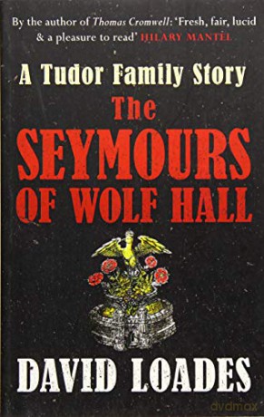 The Seymours of Wolf Hall: A Tudor Family Story - Professor David Loades [KSIĄŻKA]