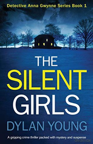 The Silent Girls: A gripping serial killer thriller: A Gripping Crime Thriller Packed with Mystery and Suspense: Volume 1 (Detective Anna Gwynne Crime Series) - Dylan Young [KSIĄŻKA]