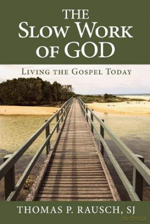 The Slow Work of God: Living the Gospel Today - Thomas P. Rausch [KSIĄŻKA]