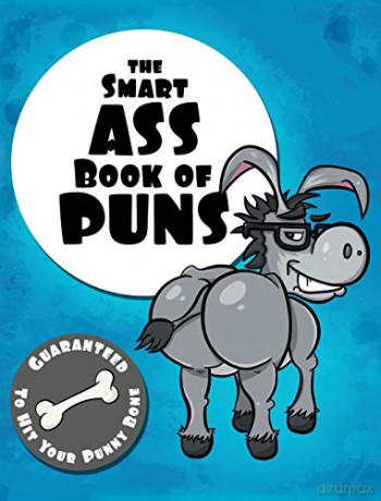 The Smart Ass Book of Puns: Guaranteed to hit your punny bone! (The Punny Book Collection) - LEFD Designs [KSIĄŻKA]