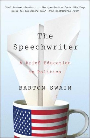 The Speechwriter: A Brief Education in Politics - Barton Swaim [KSIĄŻKA]