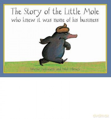 The Story of the Little Mole Who Knew it Was None of His Business - Werner Holzwarth [KSIĄŻKA]