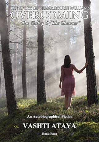 The Story of Verna Louise Williams, OVERCOMING: 'the Valley Of The Shadow" Book Four - VASHTI ATAYA [KSIĄŻKA]