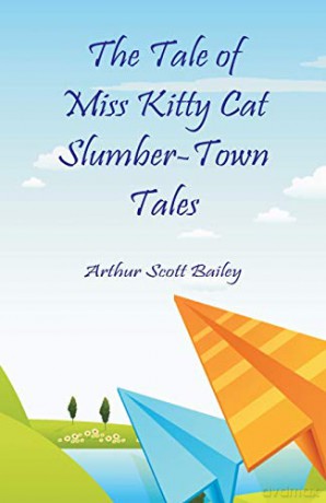 The Tale of Miss Kitty Cat Slumber-Town Tales - Arthur Scott Bailey [KSIĄŻKA]