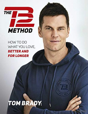The TB12 Method: How to Do What You Love, Better and for Longer - Tom Brady [KSIĄŻKA]