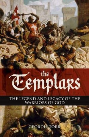 The Templars: The Legend and Legacy of the Warriors of God - Geordie Torr [KSIĄŻKA]