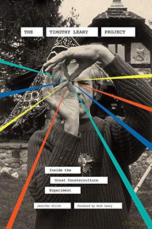 The Timothy Leary Project: Inside the Great Counterculture Experiment - Jennifer Ulrich [KSIĄŻKA]