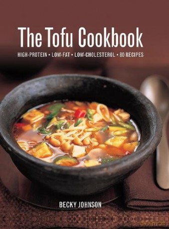 The Tofu Cookbook: High-Protein, Low-Fat, Low-Cholesterol, 80 Recipes - Becky Johnson [KSIĄŻKA]