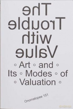 The Trouble with Value: Arts and Its Modes of Valuation - Marina Vishmidt [KSIĄŻKA]
